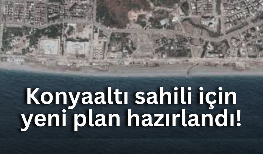 Konyaaltı sahili için yeni plan! Büyükşehir Meclisi’nde 6 etap birden görüşülecek