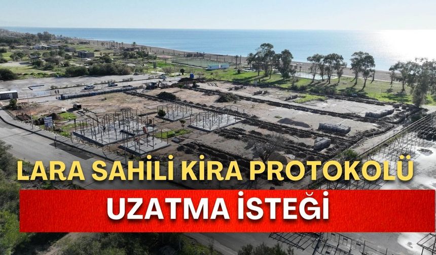 Lara Sahili’nde dikkat çeken kiralama!