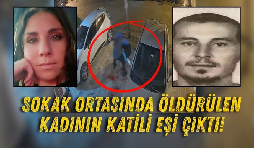 Muğla’da sokak ortasında öldürülen kadının katili eşi çıktı!