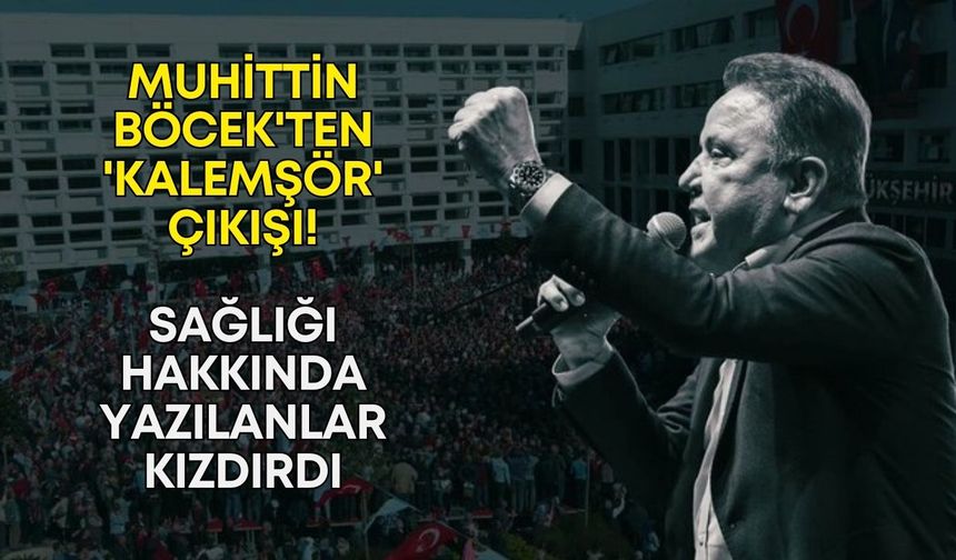 Muhittin Böcek'ten 'kalemşör' çıkışı! Sağlığı hakkında yazılanlar kızdırdı