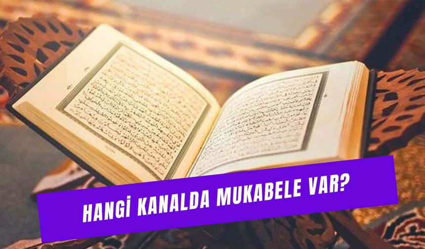 Ramazanda Hangi Kanalda Mukabele Var? 2026 Güncel Saatler!