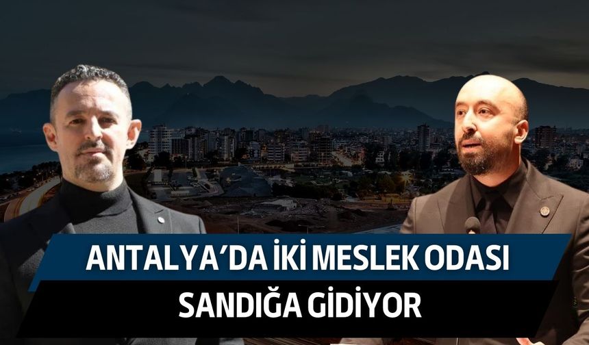 Antalya’da iki meslek odası hafta sonu sandık başında
