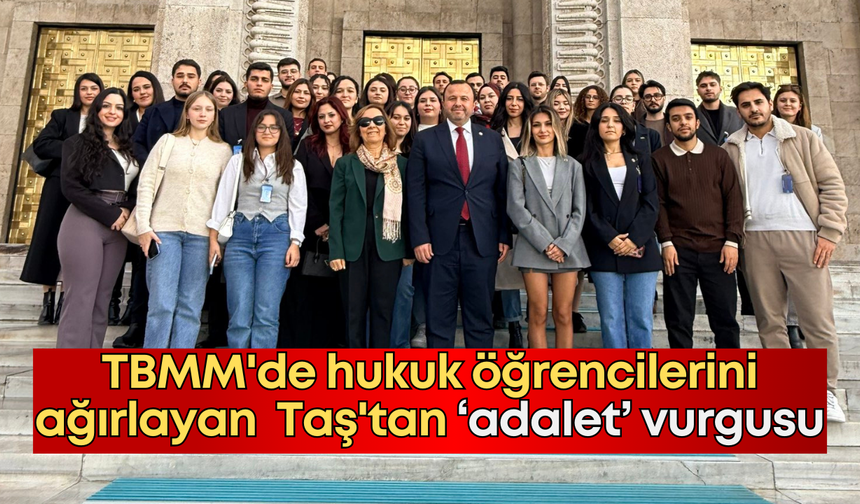 TBMM'de hukuk öğrencilerini ağırlayan İbrahim Ethem Taş'tan 'adalet' vurgusu