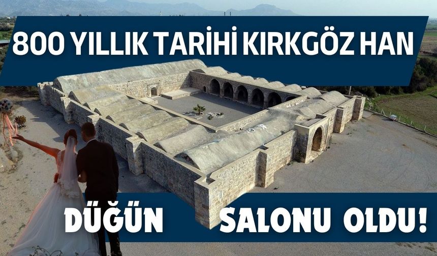 Antalya’da 800 yıllık tarihi Kırkgöz Han düğün salonu oldu!