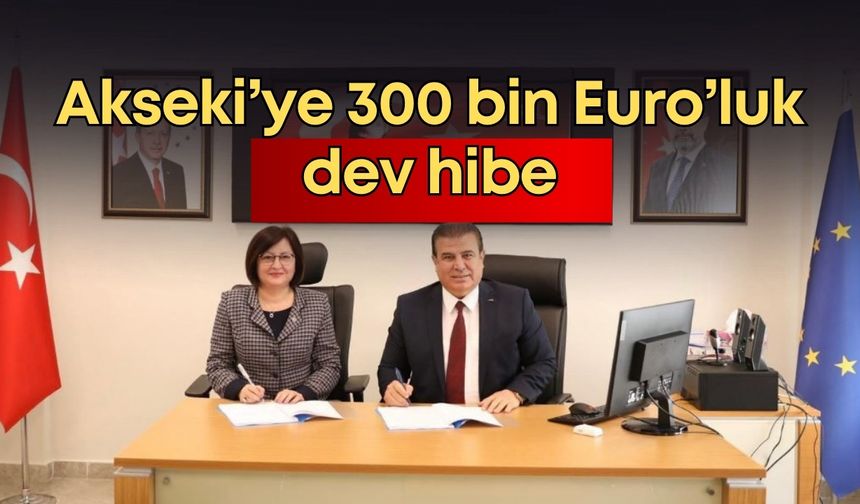 Akseki’ye 300 bin Euro’luk hibe: Antalya’da AB destekli LEADER hibesi alan tek ilçe oldu