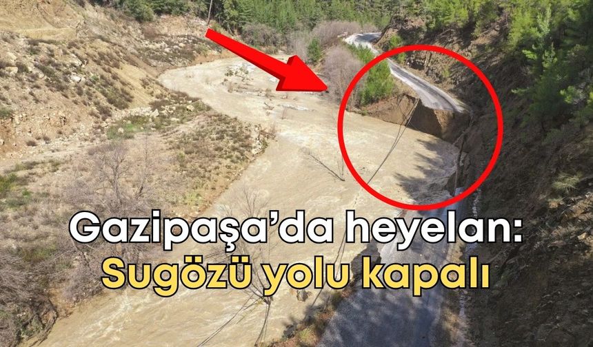 Gazipaşa’da heyelan: Sugözü yolu kapalı