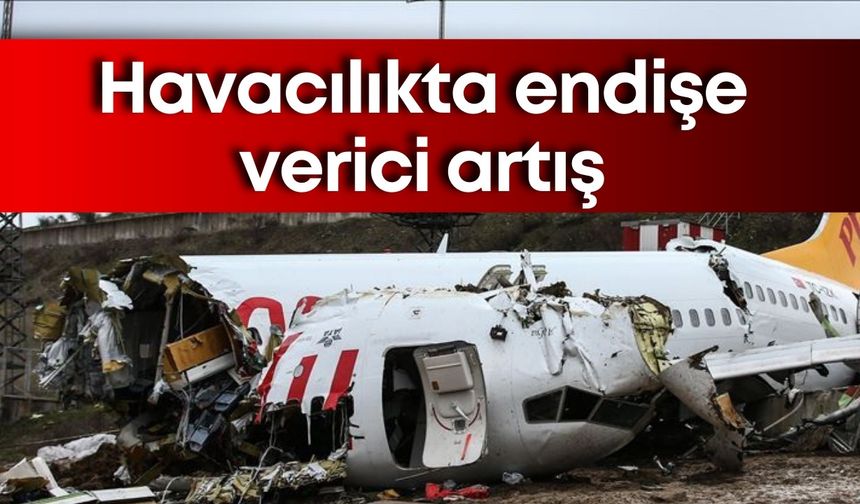 Havacılıkta endişe verici artış: 2025'te 31 kişi hayatını kaybetti