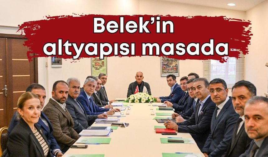 Belek’in altyapısı masada! BETUYAB toplantısına Bakan Ersoy konuk oldu
