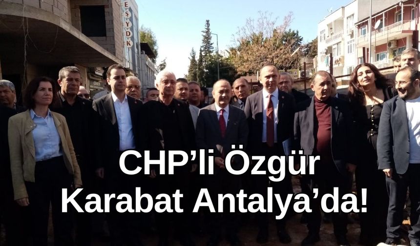 CHP’li Özgür Karabat Antalya’da! İl Başkanlığı inşaatını inceledi