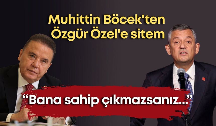 Muhittin Böcek'ten Özgür Özel'e sitem: Bana sahip çıkmazsanız...