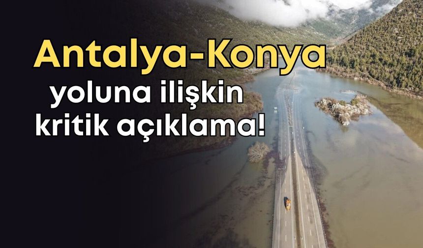 Antalya-Konya yolu için kritik açıklama: Demirkapı tüneli açık mı?