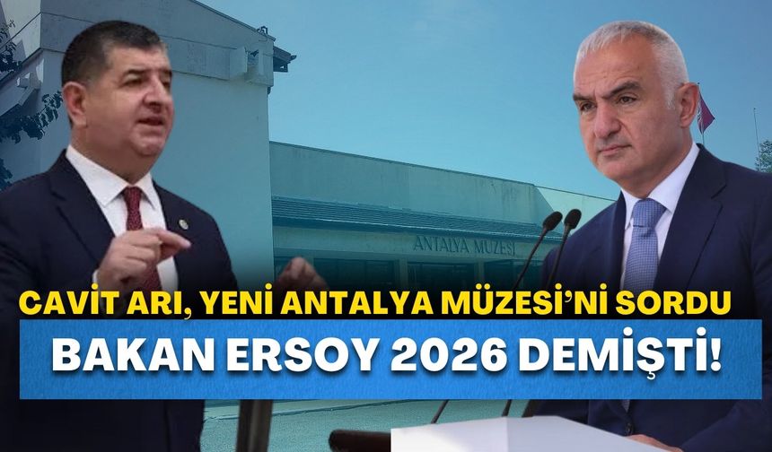 Bakan Ersoy 2026 demişti! Cavit Arı, yeni Antalya Müzesi’ni sordu