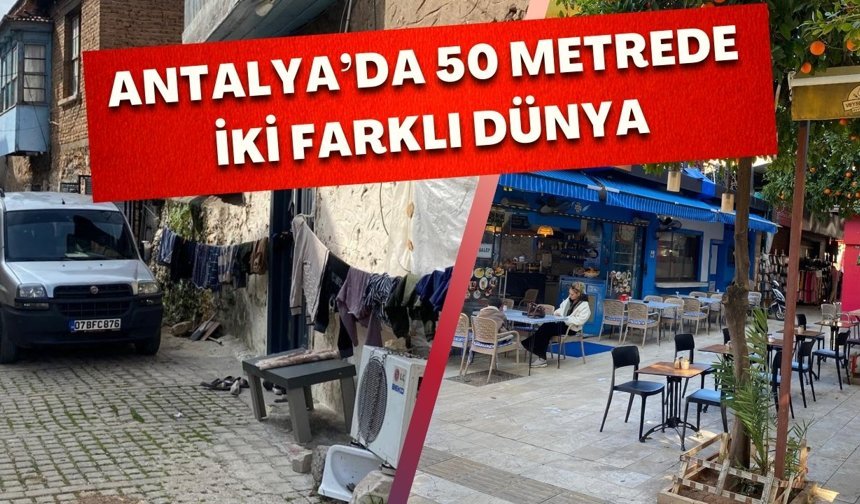 Antalya’da 50 metrede iki faklı dünya! Mahalleler arasında büyük uçurum