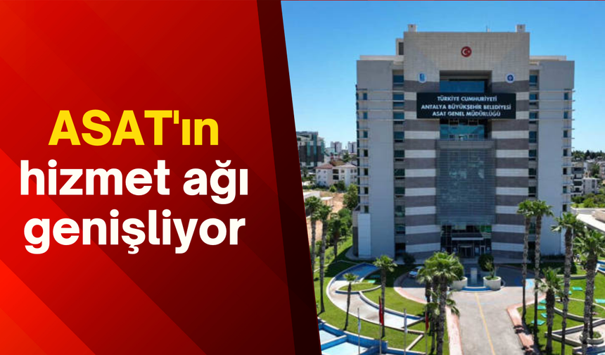 ASAT'ın hizmet ağı genişliyor