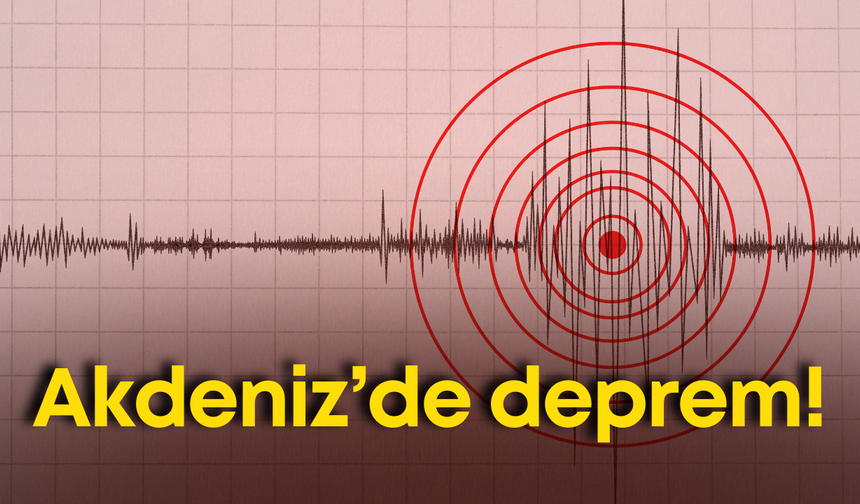 Akdeniz'de korkutan sarsıntı!