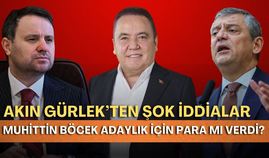 Akın Gürlek’ten gündemi sarsacak iddia! Muhittin Böcek adaylık için para mı verdi, Manisa'ya neden gitti?