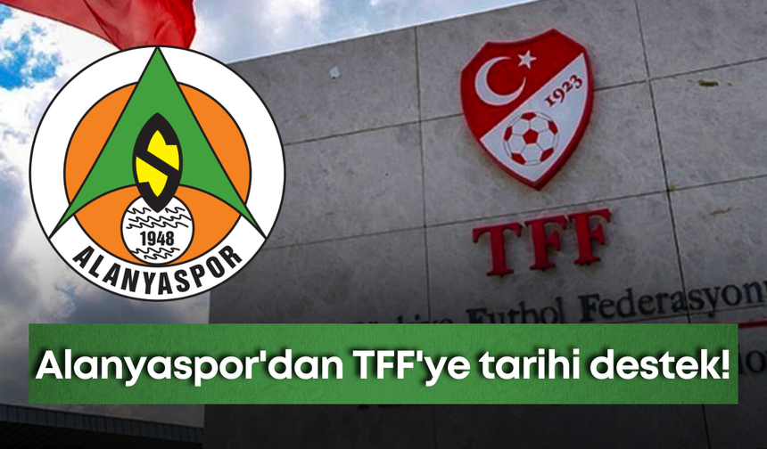 Alanyaspor'dan TFF'ye tarihi destek!