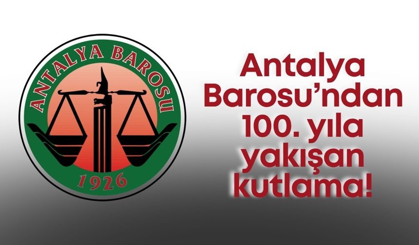 Antalya Barosu'nun 100'üncü yılında sahnede hangi dev isimler olacak?