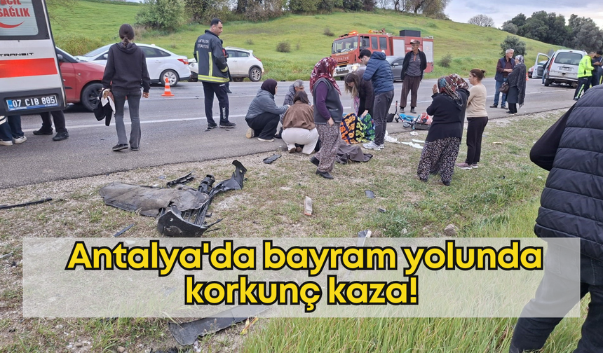 Antalya'da bayram yolunda korkunç kaza: İki otomobil kafa kafaya çarpıştı!
