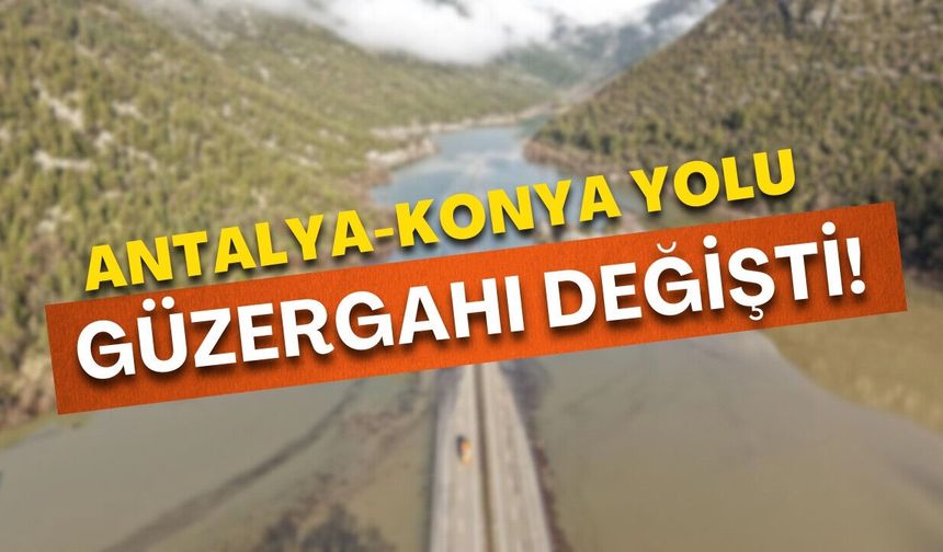 İbradı Belediyesi duyurdu: Antalya-Konya yolu güzergahı değişti!