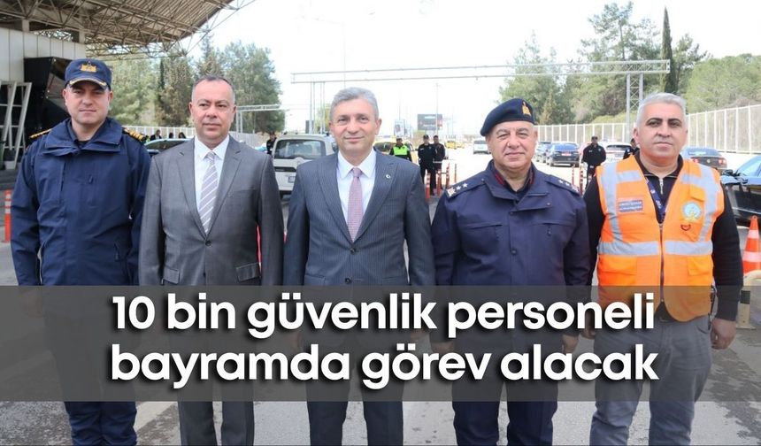 Antalya’da 10 bin güvenlik personeli bayramda görev alacak