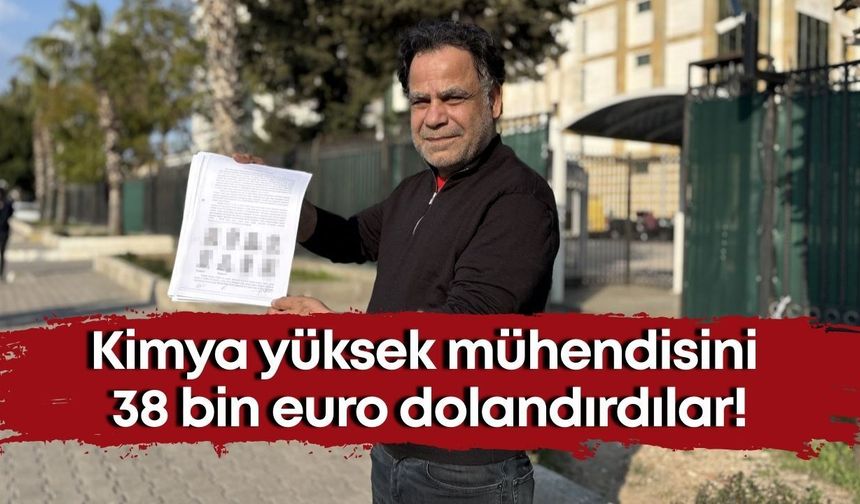 Antalya’da kimya yüksek mühendisini 38 bin euro dolandırdılar!