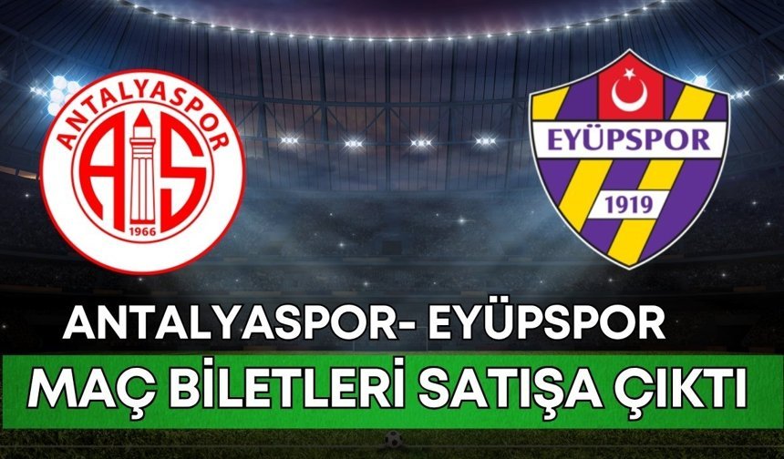 Antalyaspor- Eyüpspor maç biletleri satışa çıktı