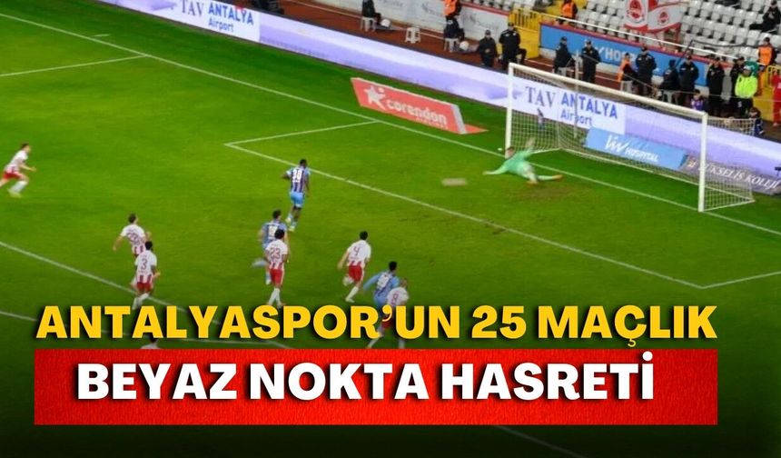 Antalyaspor’un 25 maçlık "beyaz nokta" hasreti!