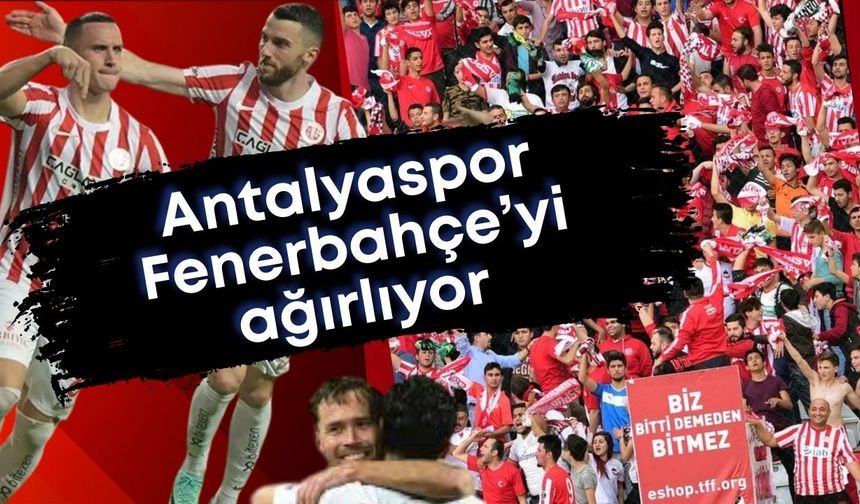 Antalya’da nefesler tutuldu! Dev maça dakikalar kaldı!