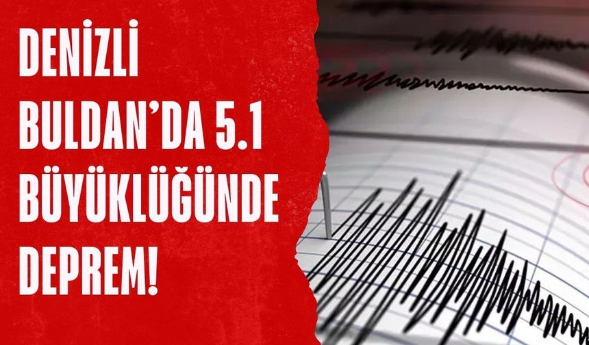 Denizli Buldan’da 5.1  şiddetinde deprem!