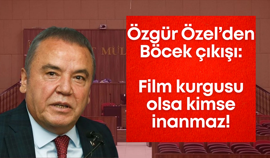 Özel'den Muhittin Böcek ve Başsavcı değişimi yorumu: Film kurgusu olsa kimse inanmaz
