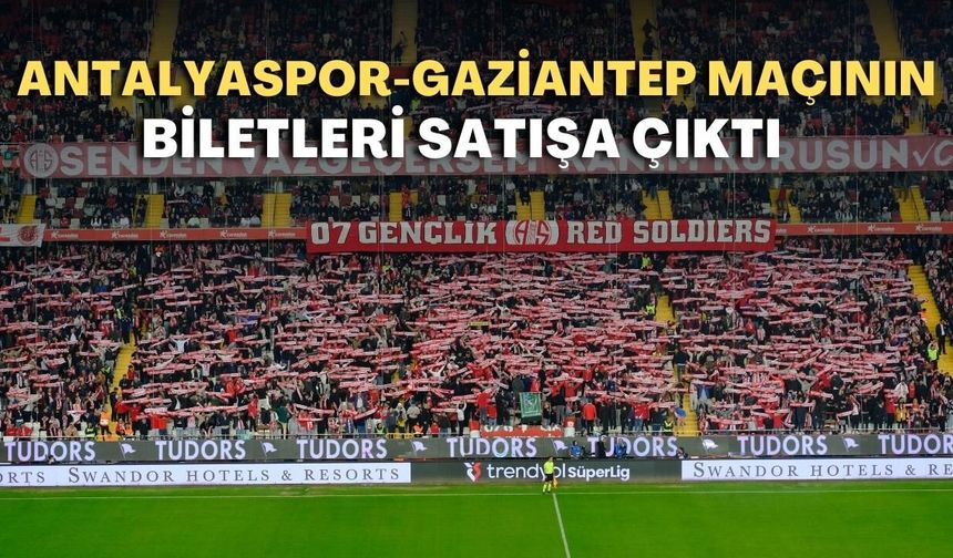 Antalyaspor-Gaziantep maçının biletleri 100 TL’den başlıyor
