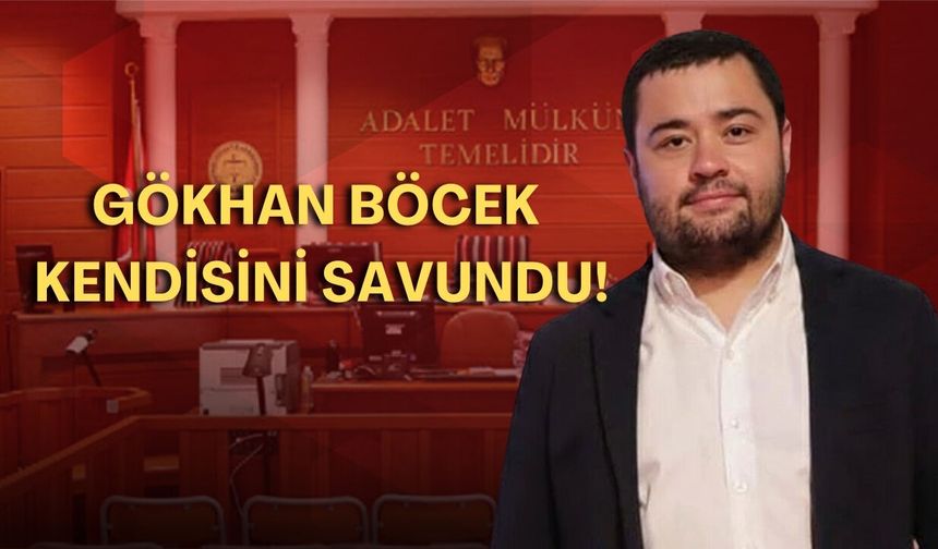 Gökhan Böcek kendisini savundu!
