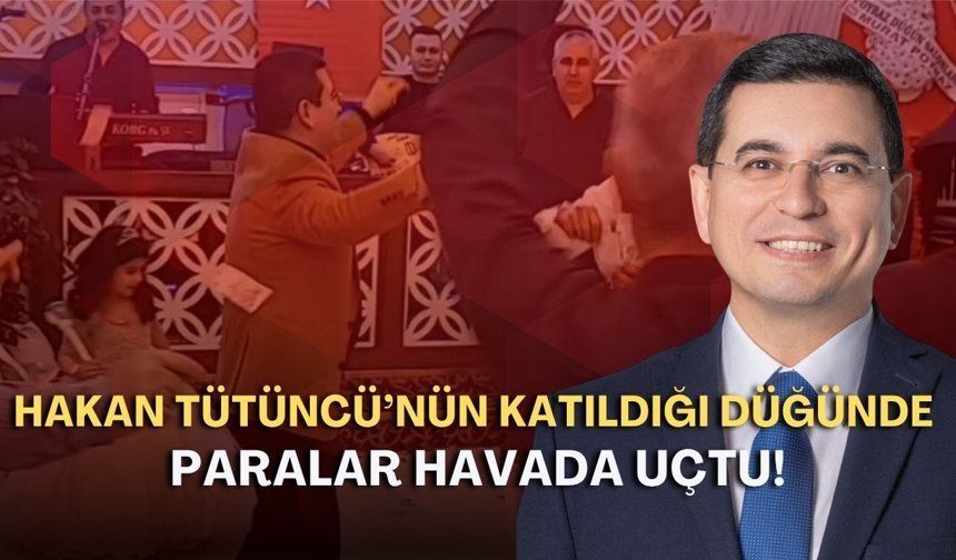 Hakan Tütüncü’nün katıldığı düğünde paralar havada uçtu!
