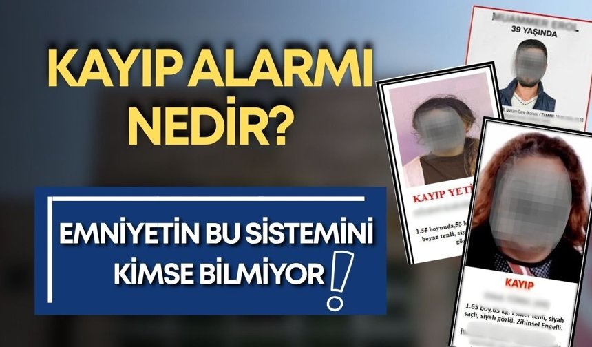 Kayıp alarmı nedir? Emniyetin bu sistemini kimse bilmiyor!