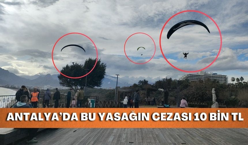 Antalya’da yasak dinlenmediler! Paraşütçüler varyanttan atladı