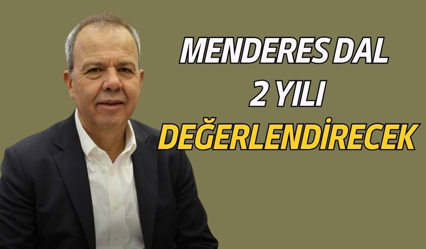 Menderes Dal, 2 yılı değerlendirecek! Gözler Pazartesi’ye çevrildi
