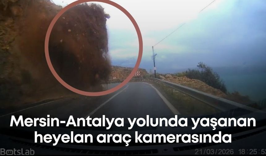 Mersin-Antalya yoluna düşen heyelan araç kamerasında