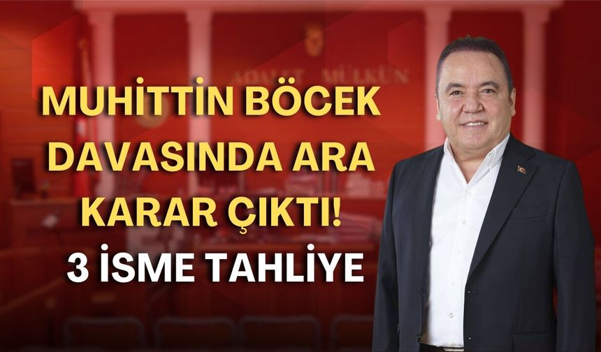 Muhittin Böcek davasında ara karar çıktı! 3 isme tahliye