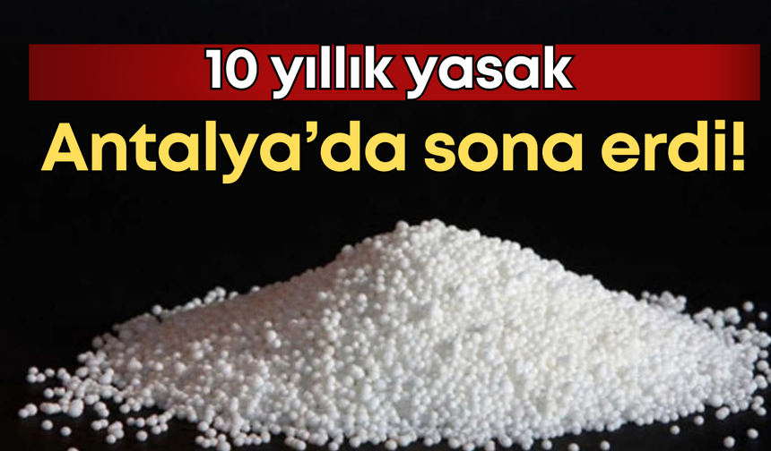 10 yıllık yasak Antalya'da sona erdi!