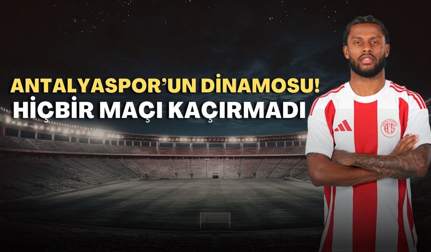 Antalyaspor’un dinamosu! Hiçbir maçı kaçırmadı