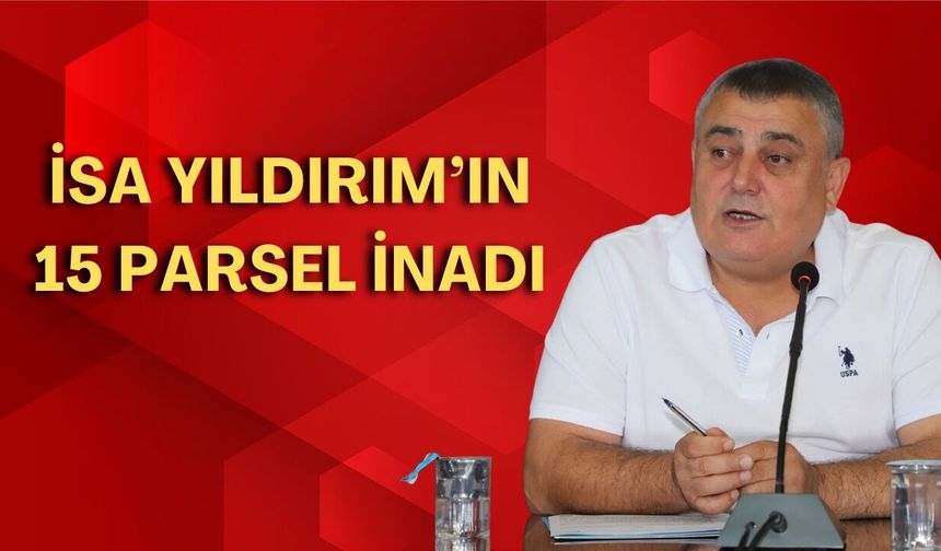 Aksu’da, “15 Parsel” krizi büyüyor! Meclis üçüncü kez toplanıyor