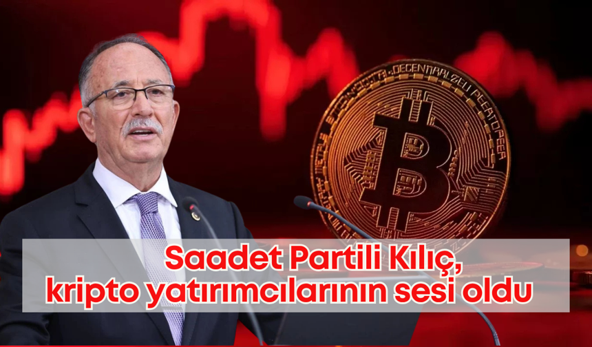 Saadet Partili Kılıç, kripto yatırımcılarının sesi oldu