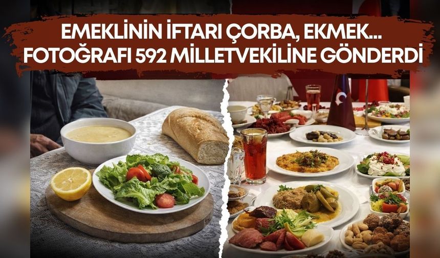 Emeklinin iftarı çorba, ekmek… Fotoğrafı 592 milletvekiline gönderdi