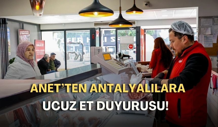 ANET’ten Antalyalılara ucuz et duyurusu!