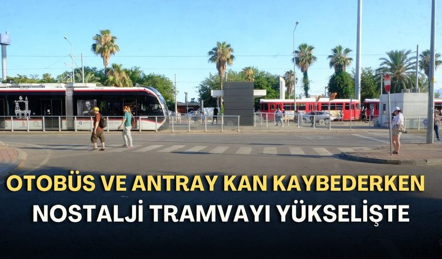 Antalya ulaşımında ilginç tablo: Otobüs ve ANTRAY kan kaybederken Nostalji Tramvayı yükselişte