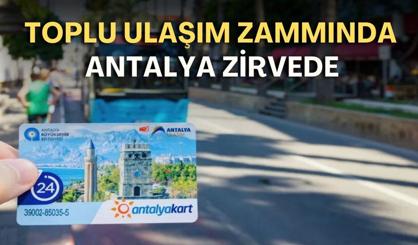 Toplu ulaşım zammında Antalya zirvede! Otobüse binmek lüks oldu