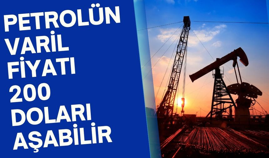 İran-ABD savaşının şiddeti artıyor: Petrolün varil fiyatı 200 doları aşabilir