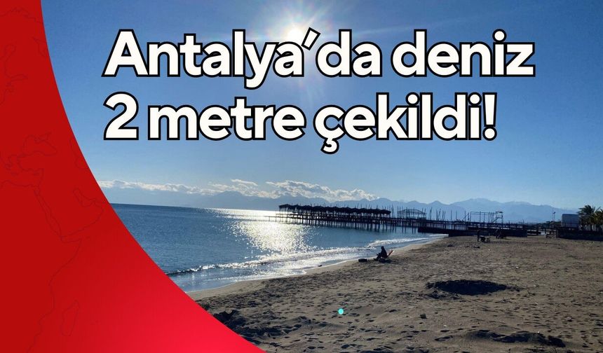 Antalya’da tedirgin eden görüntü: Deniz suyu 2 metre çekildi!