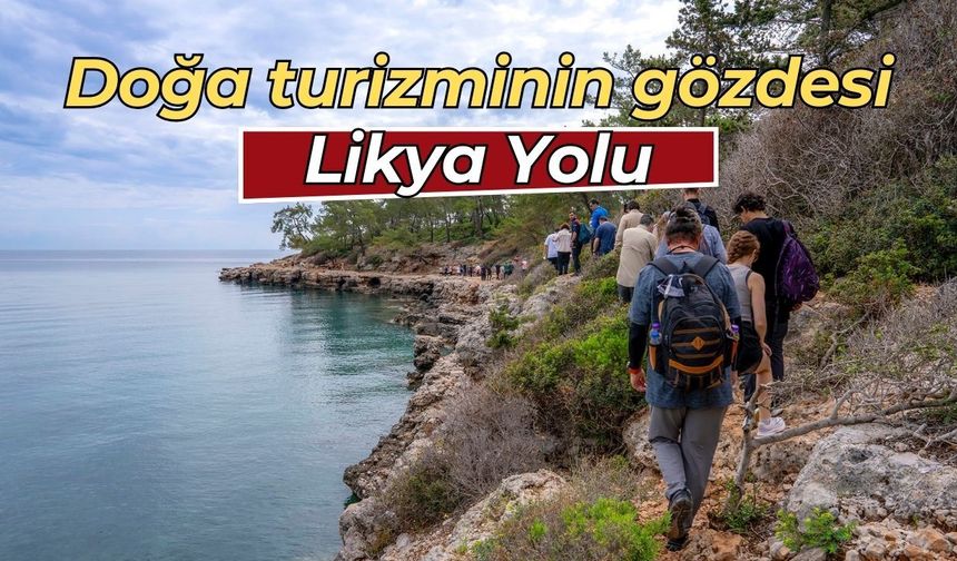 Doğa turizminin gözdesi Likya Yolu: Her yıl 50 bin yürüyüşçü geliyor